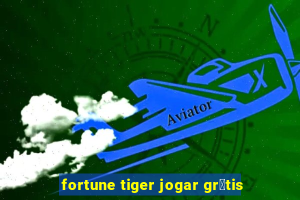 fortune tiger jogar gr谩tis