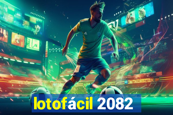 lotofácil 2082