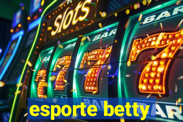 esporte betty