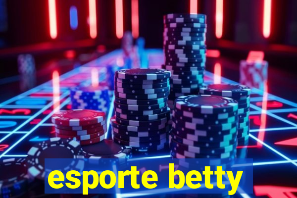 esporte betty