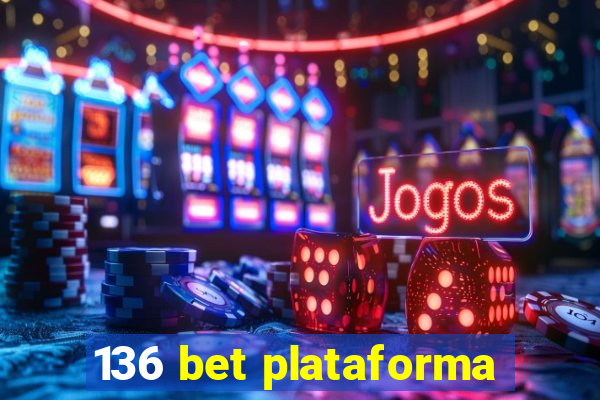 136 bet plataforma