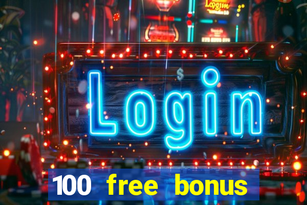 100 free bonus casino no deposit philippines 2022