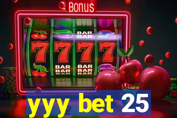 yyy bet 25