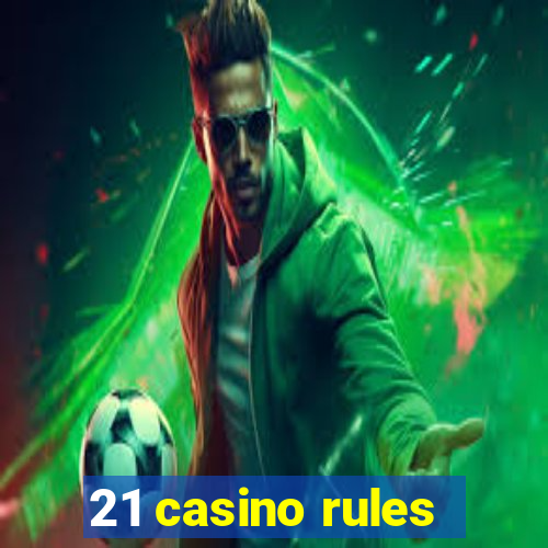 21 casino rules