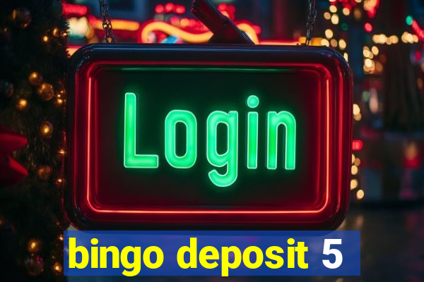 bingo deposit 5