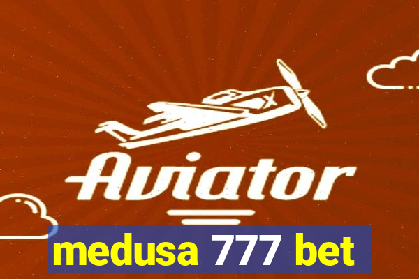 medusa 777 bet