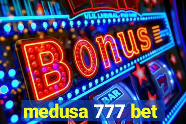 medusa 777 bet