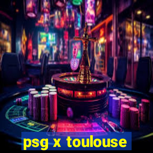 psg x toulouse