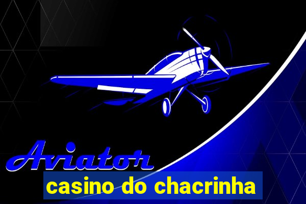 casino do chacrinha