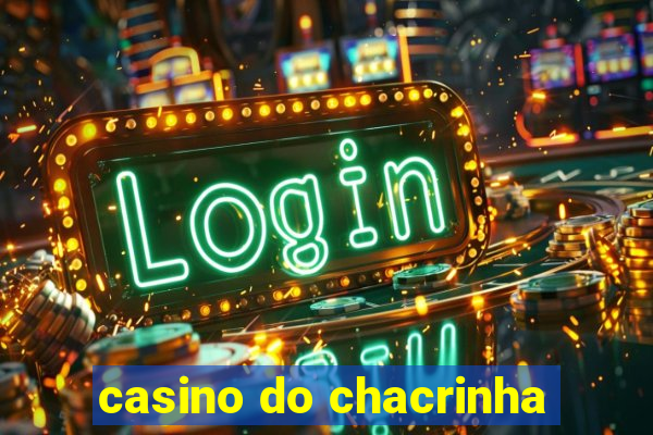 casino do chacrinha