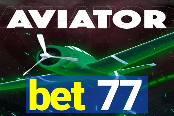 bet 77