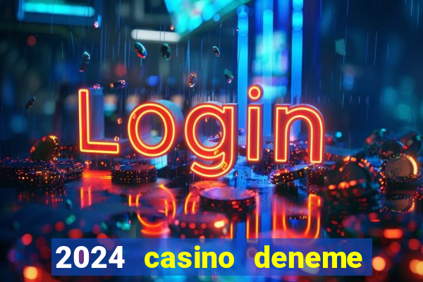 2024 casino deneme bonusu veren siteler