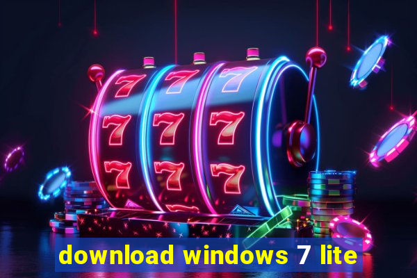 download windows 7 lite