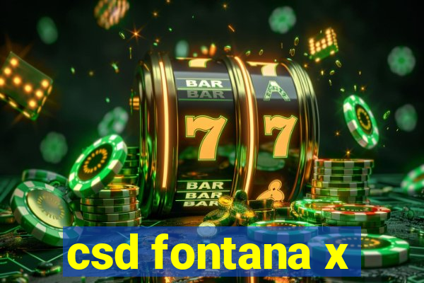 csd fontana x