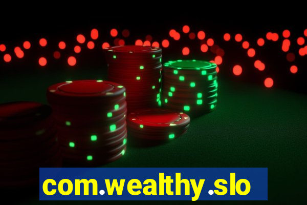 com.wealthy.slots.games.app