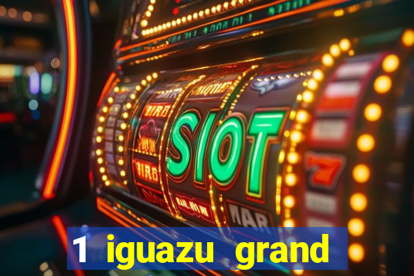 1 iguazu grand resort spa & casino