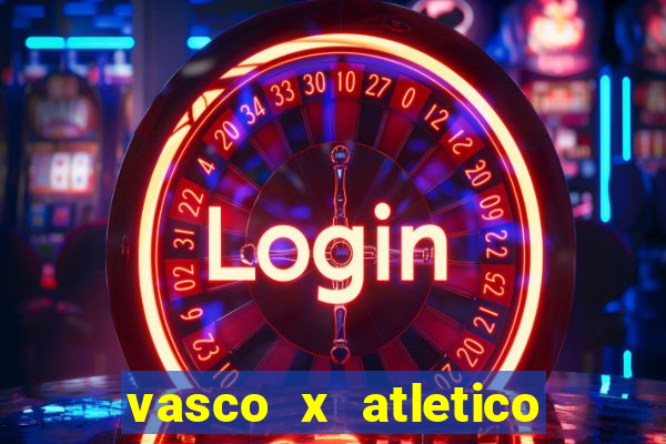 vasco x atletico mg onde assistir