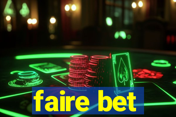 faire bet