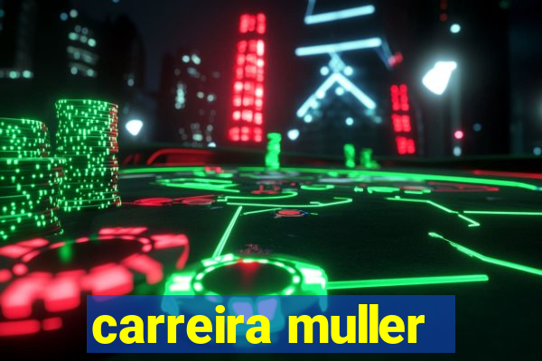 carreira muller