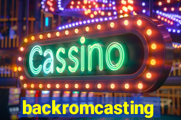 backromcasting