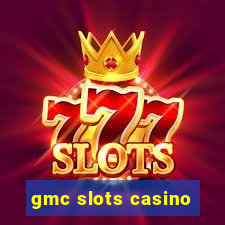 gmc slots casino