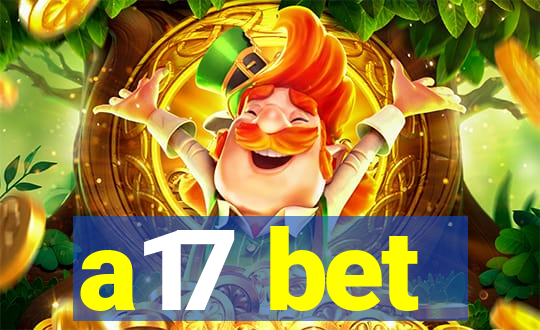 a17 bet