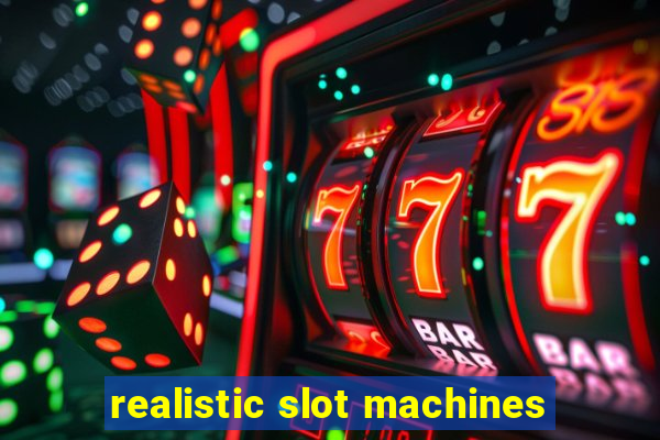 realistic slot machines