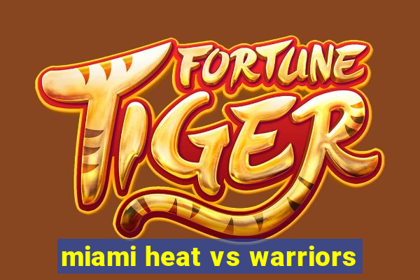 miami heat vs warriors