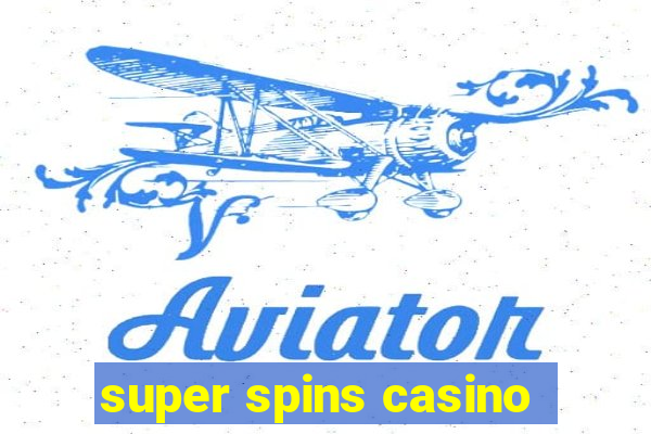 super spins casino