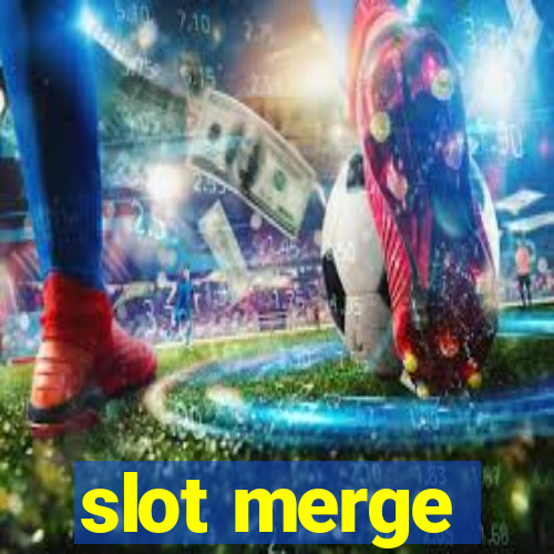 slot merge