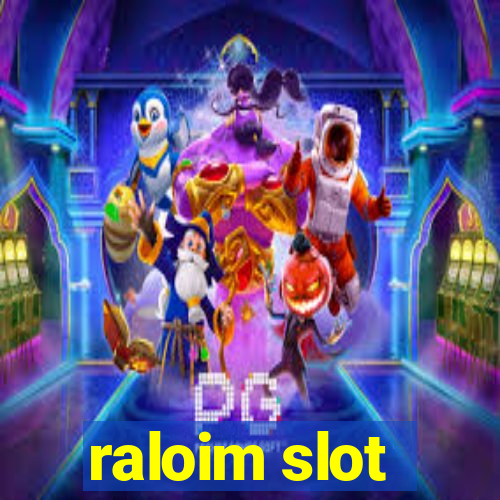 raloim slot