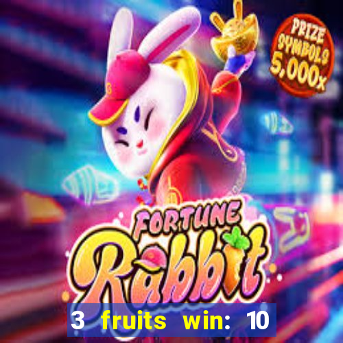 3 fruits win: 10 lines slot