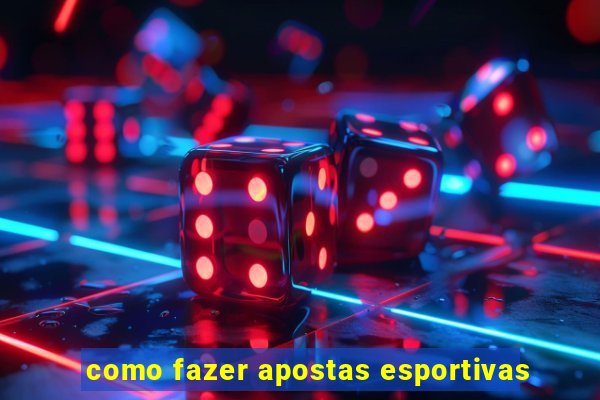 como fazer apostas esportivas