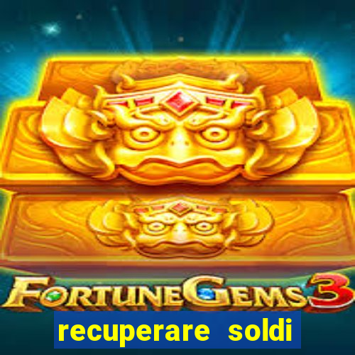 recuperare soldi persi alle slot