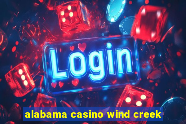 alabama casino wind creek