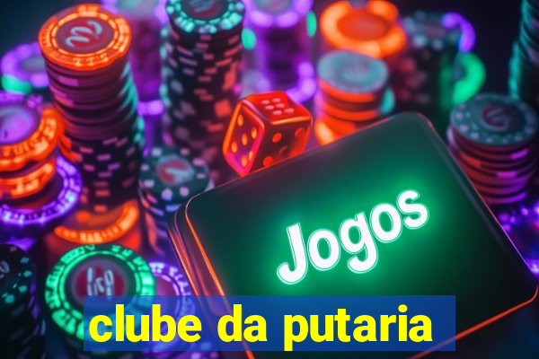 clube da putaria