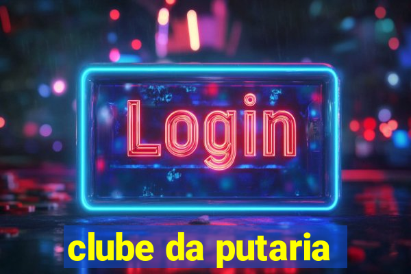 clube da putaria