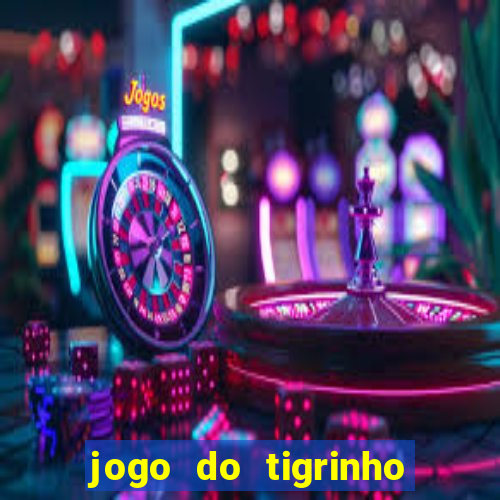 jogo do tigrinho de 5 reais