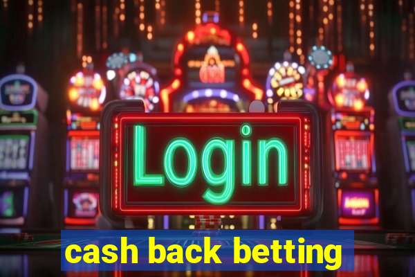 cash back betting