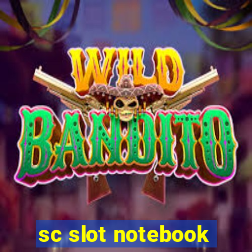 sc slot notebook