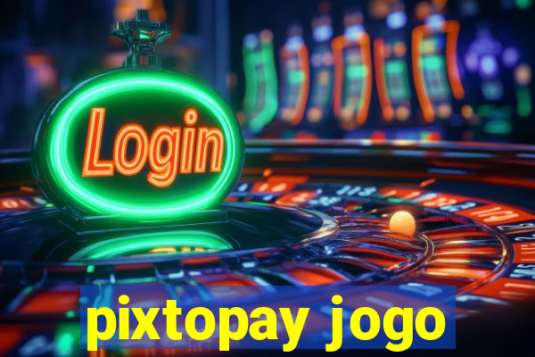 pixtopay jogo