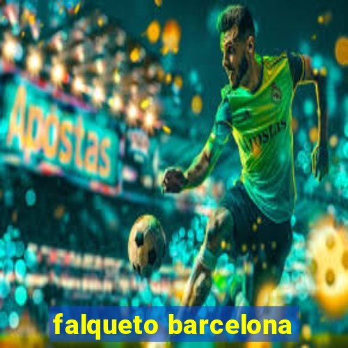 falqueto barcelona