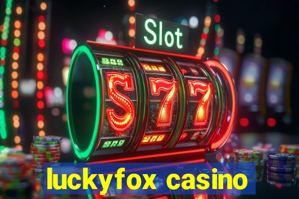 luckyfox casino