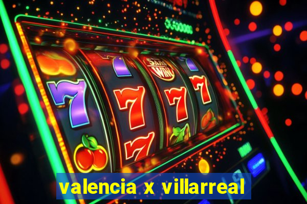 valencia x villarreal