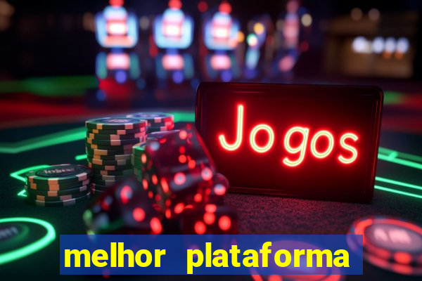 melhor plataforma de slots