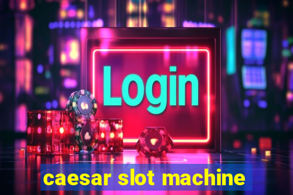 caesar slot machine