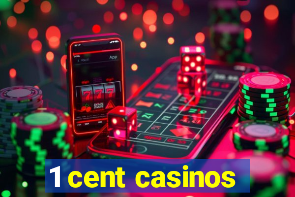 1 cent casinos