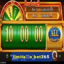 limita莽茫o bet365