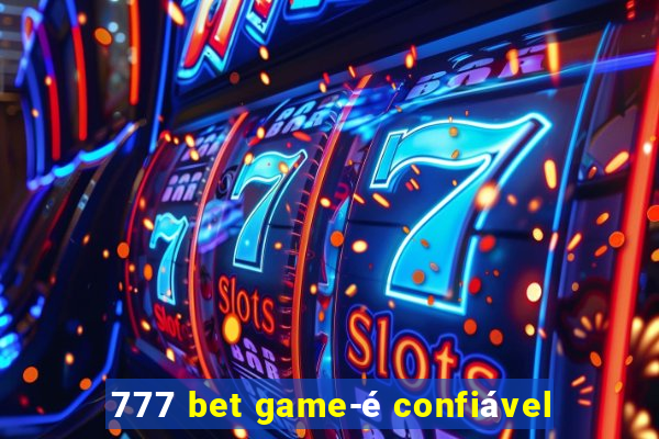 777 bet game-é confiável