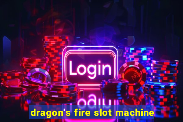 dragon's fire slot machine